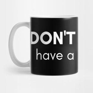 Don't Worry I Have A Plan. Funny Sarcastic NSFW Rude Inappropriate Saying Mug